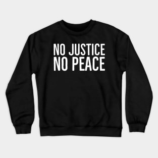 No Justice No Peace, Black Lives Matter, Protest Crewneck Sweatshirt